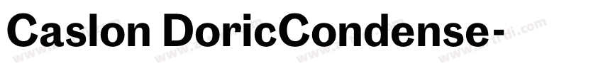 Caslon DoricCondense字体转换 Caslon DoricCondense字体转换